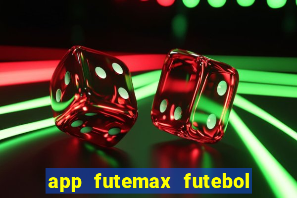 app futemax futebol ao vivo